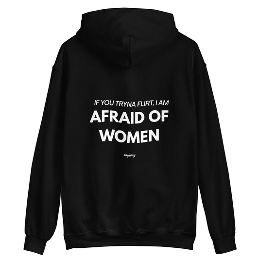 AFRAID OF WOMEN - HOODIE